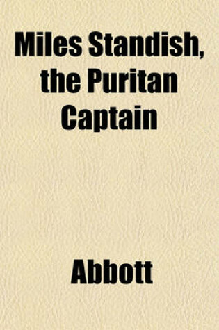 Cover of Miles Standish, the Puritan Captain