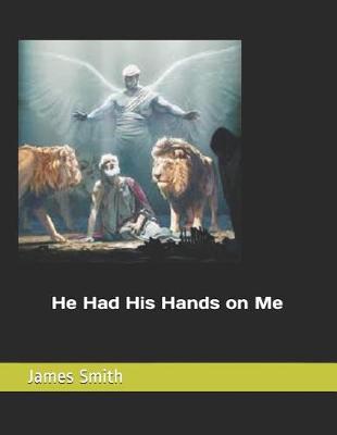 Book cover for He had his hands on me.