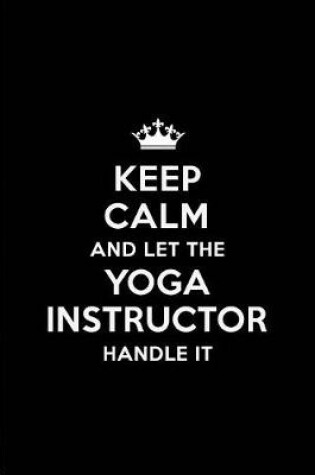 Cover of Keep Calm and Let the Yoga Instructor Handle It