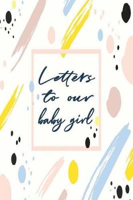 Book cover for Letters to Our Baby Girl