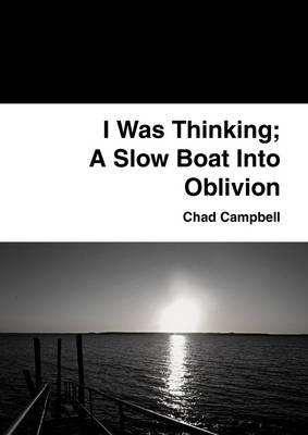 Book cover for I Was Thinking: A Slow Boat into Oblivion