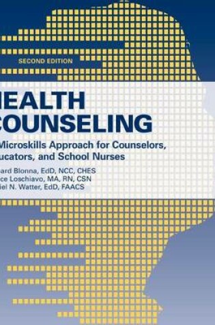 Cover of Health Counseling: A Microskills Approach for Counselors, Educators, and School Nurses