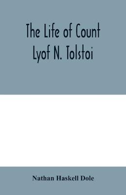 Book cover for The life of Count Lyof N. Tolstoï