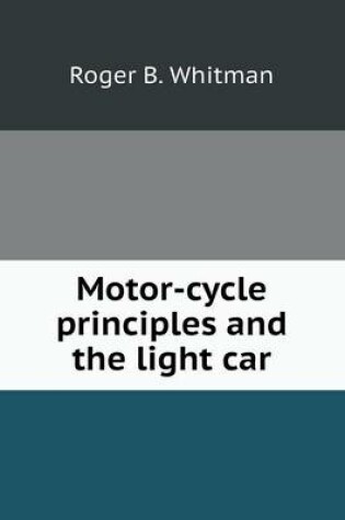 Cover of Motor-cycle principles and the light car