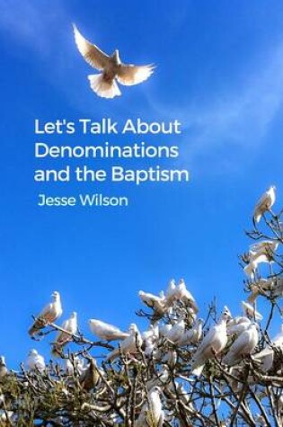Cover of Let's Talk about Denominations and the Baptism