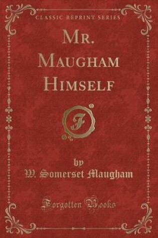 Cover of Mr. Maugham Himself (Classic Reprint)