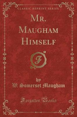 Book cover for Mr. Maugham Himself (Classic Reprint)