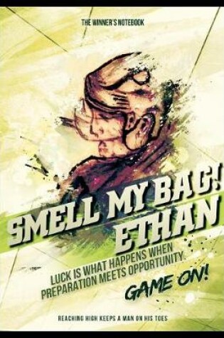 Cover of Smell My Bag! Ethan, Luck Is What Happens When Preparation Meets Opportunity