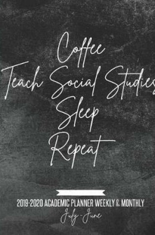 Cover of Coffee Teach Social Studies Sleep Repeat