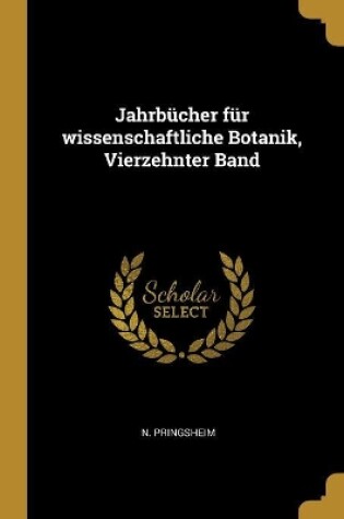 Cover of Jahrbücher Für Wissenschaftliche Botanik, Vierzehnter Band