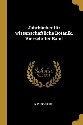 Book cover for Jahrbücher Für Wissenschaftliche Botanik, Vierzehnter Band