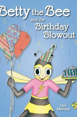 Cover of Betty the Bee and the Birthday Blowout