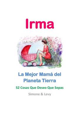 Book cover for Irma, La Mejor Mama del Planeta Tierra