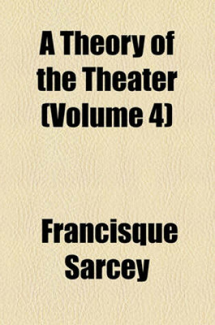 Cover of A Theory of the Theater (Volume 4)