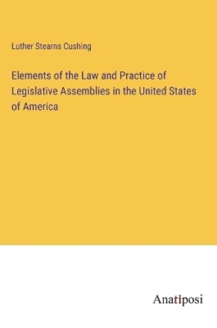 Cover of Elements of the Law and Practice of Legislative Assemblies in the United States of America