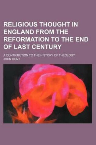Cover of Religious Thought in England from the Reformation to the End of Last Century (Volume 3); A Contribution to the History of Theology