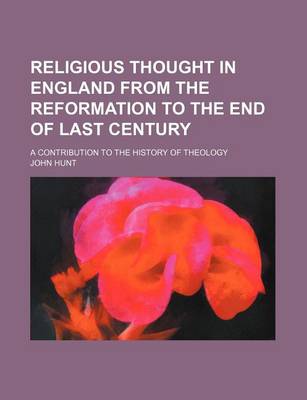 Book cover for Religious Thought in England from the Reformation to the End of Last Century (Volume 3); A Contribution to the History of Theology