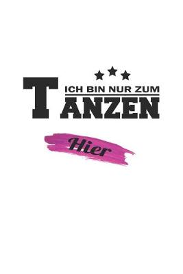 Book cover for Ich bin nur zum Tanzen hier