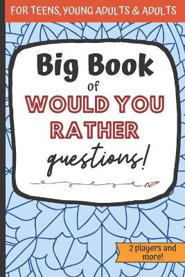 Book cover for Big Book Of Would You Rather Questions!