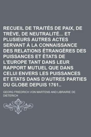 Cover of Recueil de Traites D'Alliance, de Paix, de Treve, de Neutralite Et Plusieurs Autres Actes Servant a la Connaissance Des Relations Etrangeres Des Puissances Et Etats de L'Europe Tant Dans Leur Rapport Mutuel Que Dans Celui Envers (7)