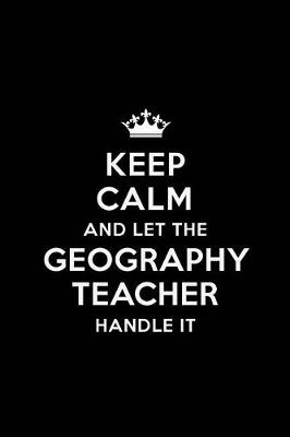 Book cover for Keep Calm and let the Geography Teacher Handle