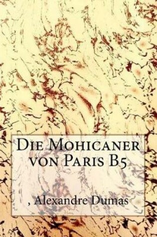 Cover of Die Mohicaner Von Paris B5