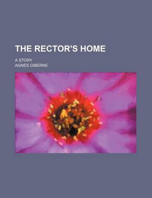 Book cover for The Rector's Home; A Story