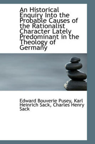 Cover of An Historical Enquiry Into the Probable Causes of the Rationalist Character