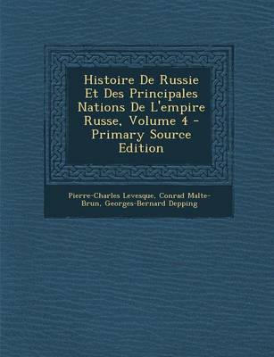 Book cover for Histoire de Russie Et Des Principales Nations de L'Empire Russe, Volume 4 - Primary Source Edition