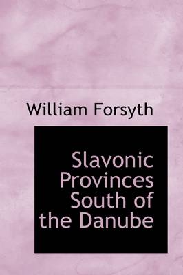 Book cover for Slavonic Provinces South of the Danube