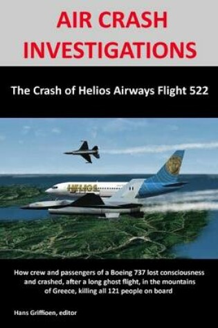 Cover of Air Crash Investigations: The Crash Of Helios Airways Flight 522