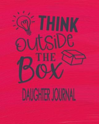 Book cover for Daughter Journal - Think Outside The Box