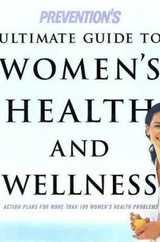Cover of Preventions Ultimate Guide Womens Health & Wellnes