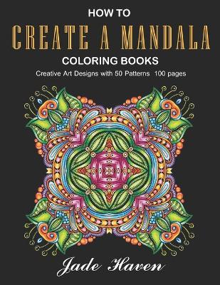 Book cover for How to Create a Mandala Coloring Books