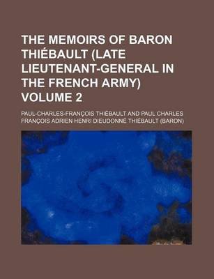 Book cover for The Memoirs of Baron Thi Bault (Late Lieutenant-General in the French Army) Volume 2