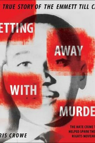Cover of Getting Away with Murder: The True Story of the Emmett Till Case