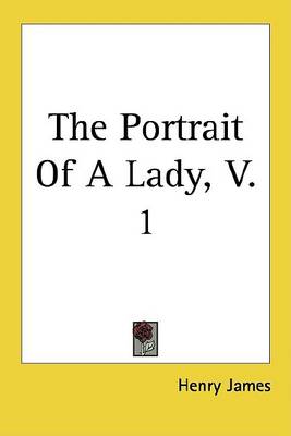 Book cover for The Portrait of a Lady, V. 1