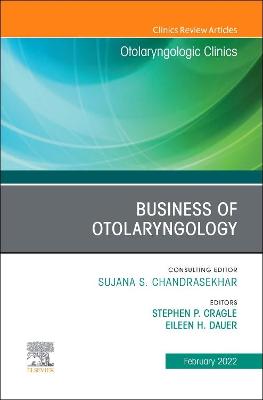 Cover of Business of Otolaryngology , An Issue of Otolaryngologic Clinics of North America