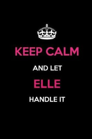 Cover of Keep Calm and Let Elle Handle It