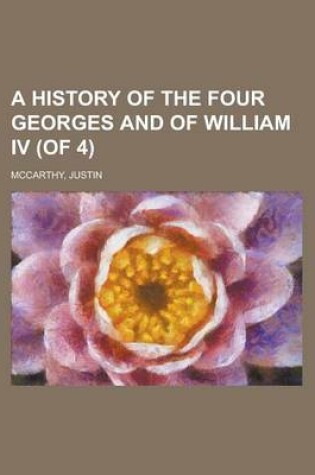 Cover of A History of the Four Georges and of William IV (of 4) Volume IV