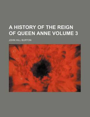 Book cover for A History of the Reign of Queen Anne Volume 3