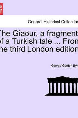 Cover of The Giaour, a Fragment of a Turkish Tale ... from the Third London Edition.