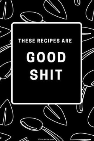 Cover of These Recipes are Good Shit
