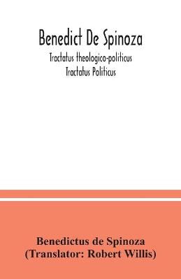 Book cover for Benedict De Spinoza; Tractatus theologico-politicus; Tractatus Politicus