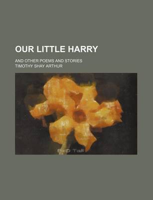 Book cover for Our Little Harry; And Other Poems and Stories