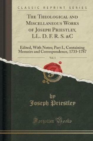 Cover of The Theological and Miscellaneous Works of Joseph Priestley, LL. D. F. R. S. &c, Vol. 1
