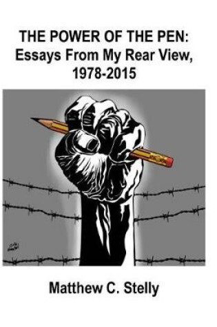 Cover of Power of the Pen - Essays From my Rear View, 1978-2015