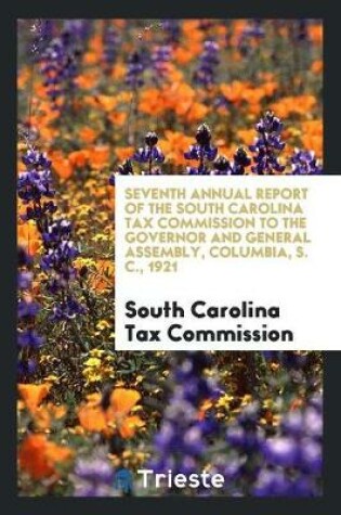 Cover of Seventh Annual Report of the South Carolina Tax Commission to the Governor and General Assembly, Columbia, S. C., 1921