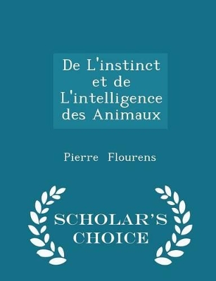 Book cover for de l'Instinct Et de l'Intelligence Des Animaux - Scholar's Choice Edition