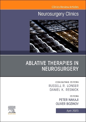 Cover of Ablative Therapies in Neurosurgery, an Issue of Neurosurgery Clinics of North America, E-Book